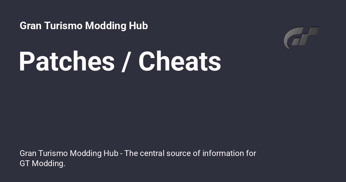 Patches / Cheats - Gran Turismo Modding Hub