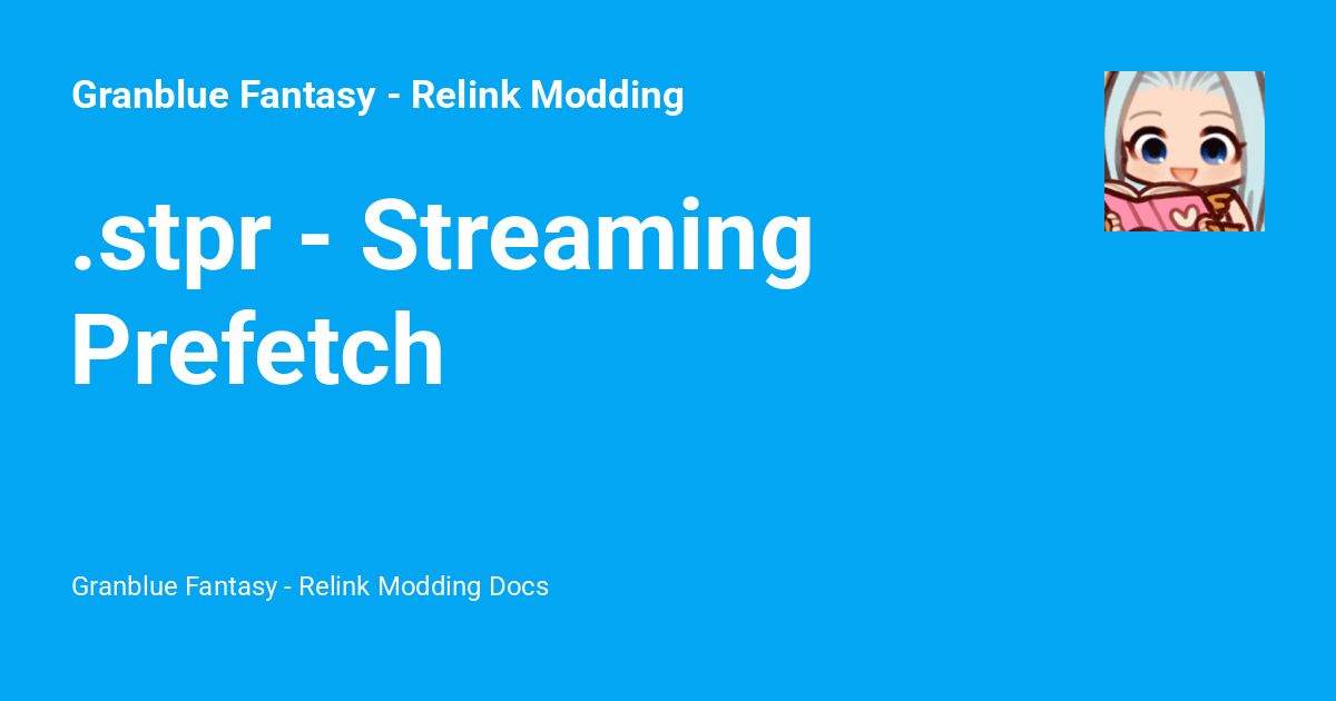 .stpr - Streaming Prefetch - Granblue Fantasy - Relink Modding